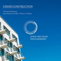 Under Construction - 100 Jahre Bauhaus