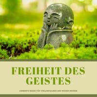 Freiheit des Geistes - Ambiente Musik für verlangsamen und besser werden