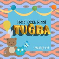 Tuğba İsmine Özel Ninni