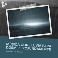 Música con Lluvia para Dormir Profundamente