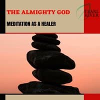 The Almighty God - Meditation As A Healer