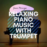 Relaxing Piano Music with Trumpet