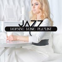 Jazz: Morning Music Playlist. Amazing Sounds in the Background, Positive Energy, Happiness