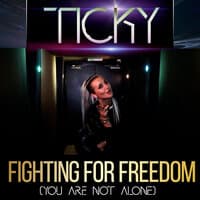 Fighting For Freedom (You Are Not Alone)