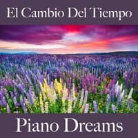 El Cambio Del Tiempo: Piano Dreams - La Mejor Música Para Descansarse