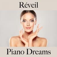 Réveil: Piano Dreams - La Meilleure Musique Pour Se Détendre