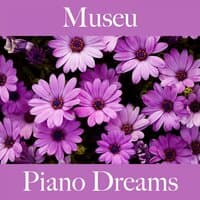 Museu: Piano Dreams - Os Melhores Sons Para Relaxar