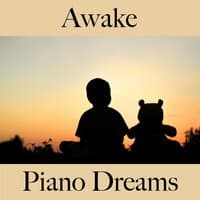 Awake: Piano Dreams - The Best Music For Relaxation