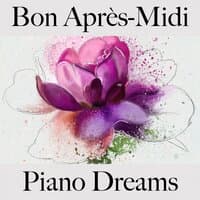 Bon Après-Midi: Piano Dreams - La Meilleure Musique Pour Se Détendre