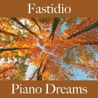 Fastidio: Piano Dreams - La Mejor Música Para Sentirse Mejor