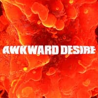 Awkward Desire