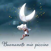 Buonanotte mio piccino: Canzoni rilassante per bambini