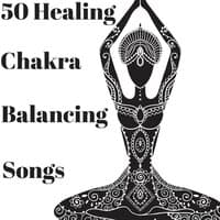 50 Healing Chakra Balancing Songs - Relaxing Stress Relief Zen Tracks for Spas