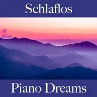 Schlaflos: Piano Dreams - Die Beste Musik Zum Entspannen