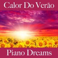 Calor Do Verão: Piano Dreams - A Melhor Música Para Relaxar