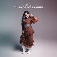 Tu Amor Me Cambió