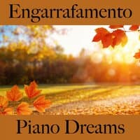 Engarrafamento: Piano Dreams - Os Melhores Sons Para Relaxar