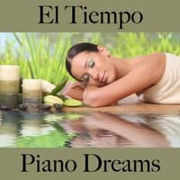 El Tiempo: Piano Dreams - La Mejor Música Para Descansarse