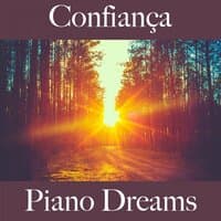 Confiança: Piano Dreams - A Melhor Música Para Relaxar