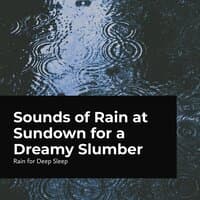 Sounds of Rain at Sundown for a Dreamy Slumber