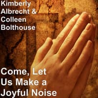 Come, Let Us Make a Joyful Noise