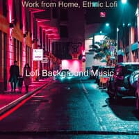 Work from Home, Ethnic Lofi