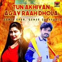 Tun Akhiyan Agay Raah Dhola - Single