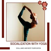 Socialization With Yoga - Soul, Mind And Body Purification