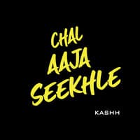 Chal Aaja Seekhle