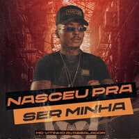 Nasceu Pra Ser Minha