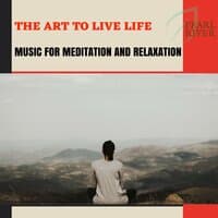 The Art To Live Life - Music For Meditation And Relaxation