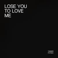 Lose You to Love Me