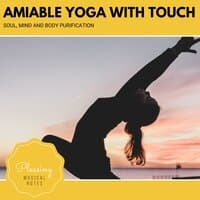 Amiable Yoga With Touch - Soul, Mind And Body Purification