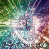 62 Sleep Dream Repeat