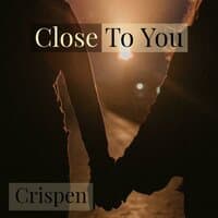 Close To You