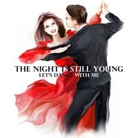 The Night Is Still Young – Let’s Dance with Me