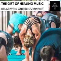 The Gift Of Healing Music - Relaxation And Rejuvenation