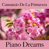 Cansancio De La Primavera: Piano Dreams - La Mejor Música Para Descansarse