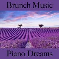 Brunch Music: Piano Dreams - The Best Sounds For Relaxation