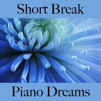 Short Break: Piano Dreams - The Best Music For Relaxation