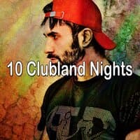 10 Clubland Nights