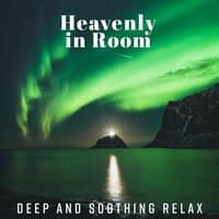 Heavenly in Room – Deep and Soothing Relax