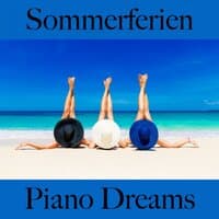 Sommerferien: Piano Dreams - Die Beste Musik Zum Entspannen