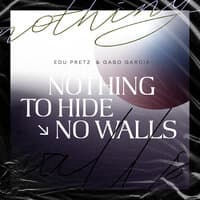 Nothing to Hide / No Walls