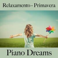 Relaxamento - Primavera: Piano Dreams - A Melhor Música Para Relaxar