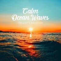 Calm Ocean Waves for Sleep & Meditation - Pure Nature Sounds for Calm Mind, Body & Soul