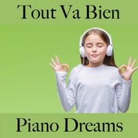 Tout Va Bien: Piano Dreams - La Meilleure Musique Pour Se Détendre