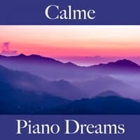 Calme: Piano Dreams - La Meilleure Musique Pour Se Détendre