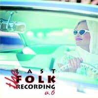 The Last Folk Recordings, Vol. 6