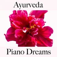 Ayurveda: Piano Dreams - La Mejor Música Para Relajarse